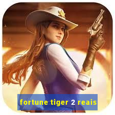 fortune tiger 2 reais